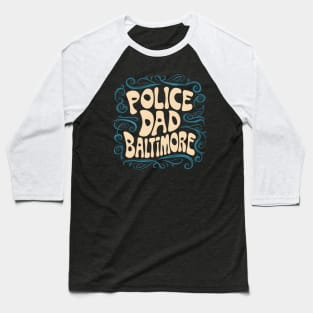 Police Dad Baltimore Baseball T-Shirt